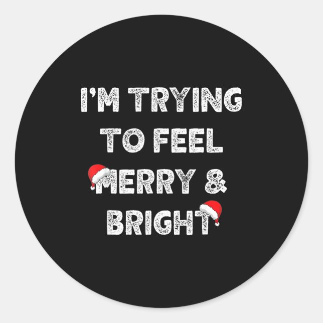 Sticker Rond Merry &amp; Bright And I'm Trying To Feel Merry &a (Devant)