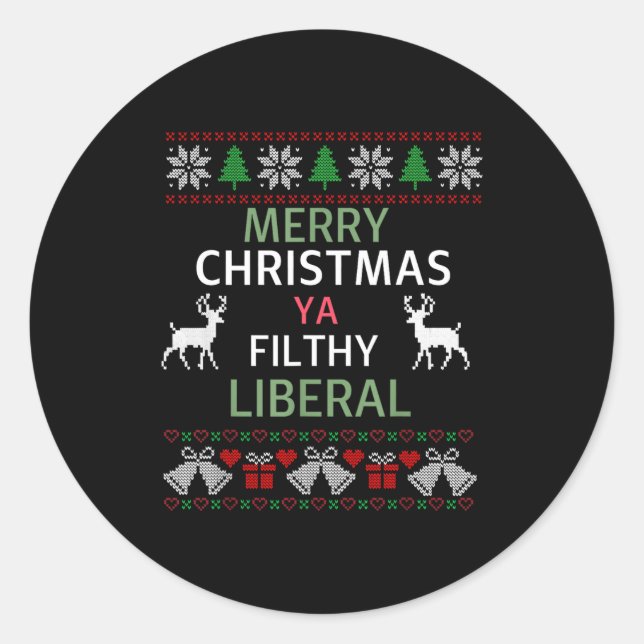 Sticker Rond Merry Christmas Ya Filthy Liberals Ugly Christmas  (Devant)
