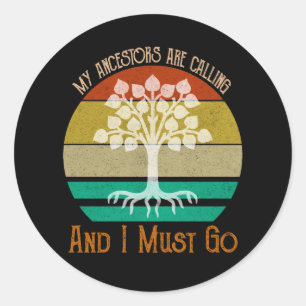 Sticker Rond Mes Ancêtres Appelent Et Je Dois Partir En Généalo