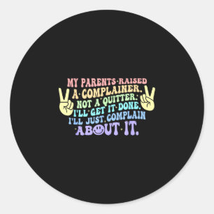 Sticker Rond Mes parents ont élevé un râleur pas un lâcheur