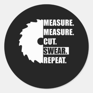 Sticker Rond Mesure Coupe Serment Répète Menuisier Charpentier