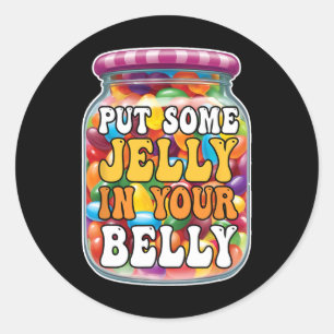 Sticker Rond Mettez De La Jelly Dans Votre Ventre Drôle Jelly B
