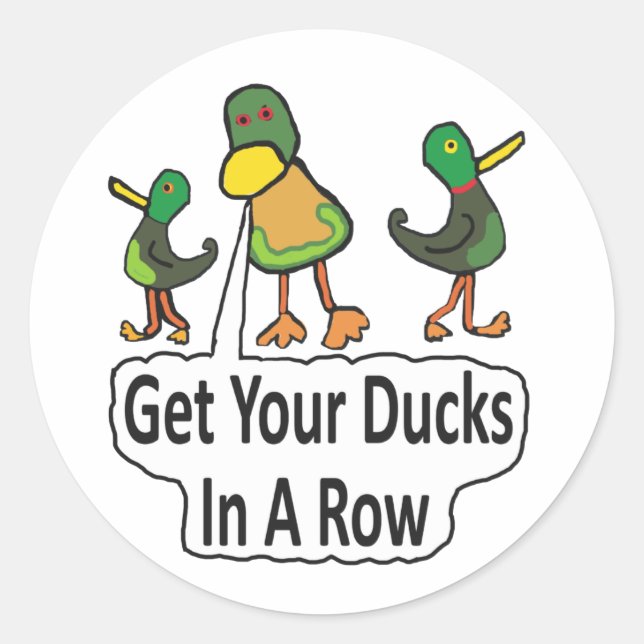 Sticker Rond Mettez Vos Canards Dans Une Rangée (Devant)