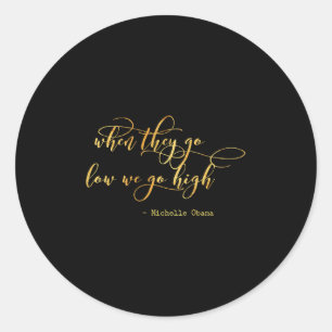Sticker Rond Michelle Obama quand ils vont bas Nous allons haut