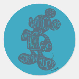 Sticker Rond Mickey Qui dit qu'il faut grandir ?