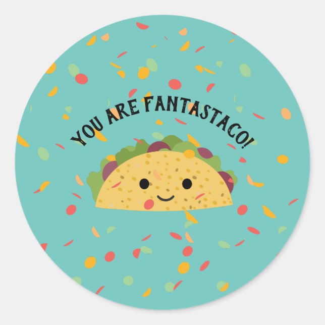 Sticker Rond Mignonne et drôle Vous êtes Fantastaco Cute Kawaii (Devant)