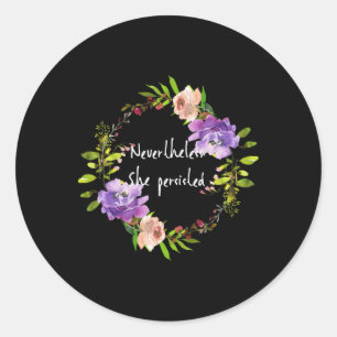 Sticker Rond Mignonne Floral Résiste - Néanmoins Elle Persiste