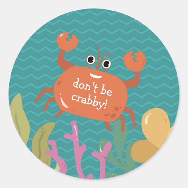 Sticker Rond Mignonne Ne pas être Crabby Ocean Crab amusant Enf (Devant)