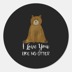 Sticker Rond Mignonne Ours Je T'Aime Pas De Otter Amusant