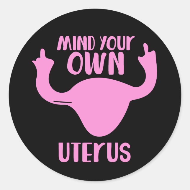 Sticker Rond Mind your own uterus pro-choice feminist (Devant)