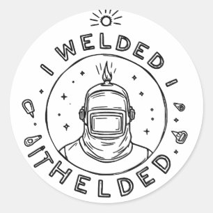 Sticker Rond Minimaliste J'Ai Soudé Il A Aidé À Souder Citation