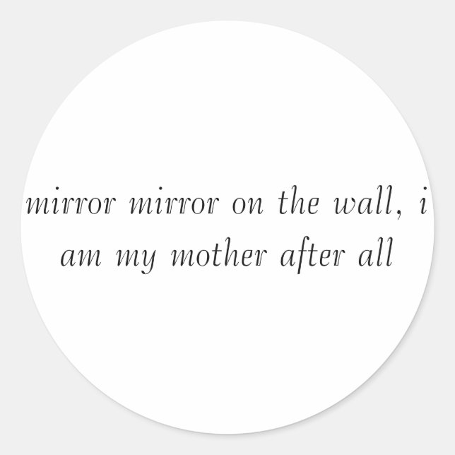 Sticker Rond miroir au mur, je suis ma mère après... (Devant)