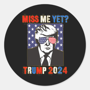 Sticker Rond Miss Me Pourtant Trump 2024 Patriotic 4 juillet Tr