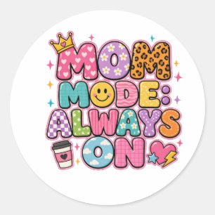 Sticker Rond Mode Maman Toujours Activé, Cadeau de Fête des Mèr