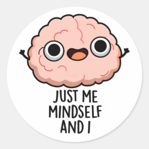 Sticker Rond Moi Seul Moi Et Moi, Je Passe Du Cerveau Drôle