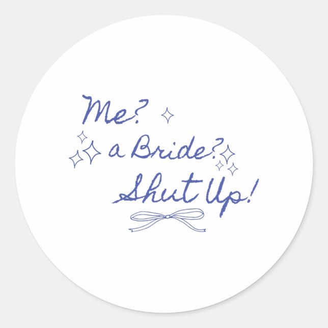 Sticker Rond Moi une mariée taisez-vous enterrement de vie de j (Devant)