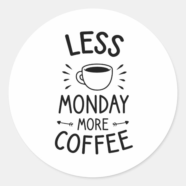 Sticker Rond moins lundi plus de café, une citation de café drô (Devant)