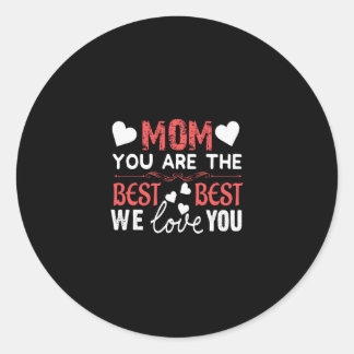 Sticker Rond Mom You Are The Best We Love You Happy Mothers Day