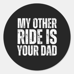 Sticker Rond Mon autre véhicule est ton père