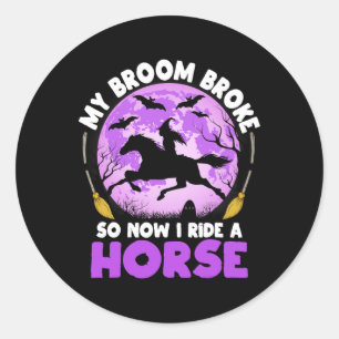 Sticker Rond Mon Broom S'Est Écrasé Alors Maintenant Je Marche 