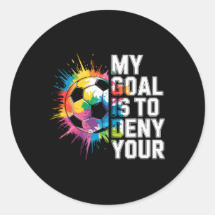 Sticker Rond Mon but est de nier le vôtre Gardien de but de foo