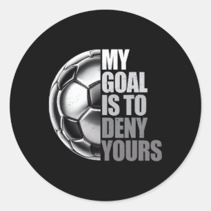 Sticker Rond Mon but est de nier votre gardien de but de footba