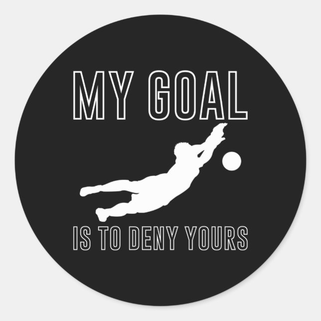 Sticker Rond Mon But Est De Refuser Votre Goalkeeper De Footbal (Devant)