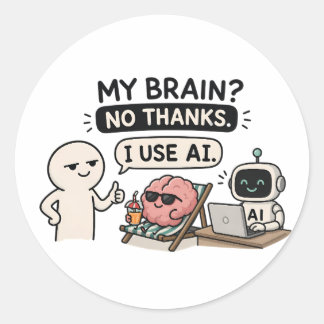 Sticker Rond Mon cerveau ? Non merci, j'utilise l'IA – Mème drô