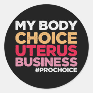 Sticker Rond Mon choix corporel Uterus Business Prochoice Femin