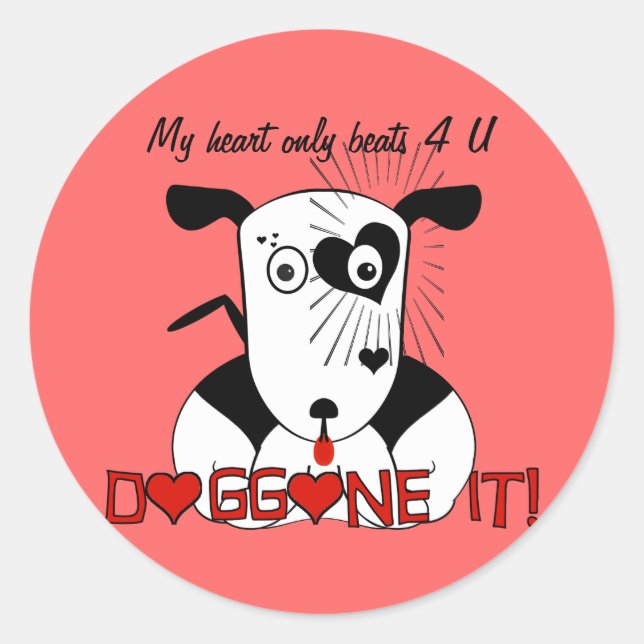 Sticker Rond Mon Coeur bat seulement pour U Doggone it! (Devant)