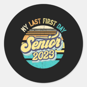 Sticker Rond Mon Dernier Premier Jour Senior 2023 Retour À La C