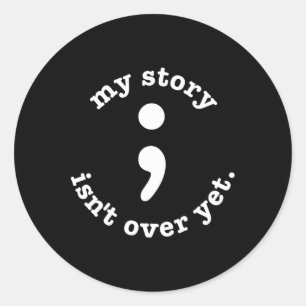 Sticker Rond Mon histoire n'est pas encore finie Semicolon Suic