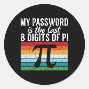 Sticker Rond Mon Mot Est Le Dernier 8 Chiffres De Pi Math Pi Da