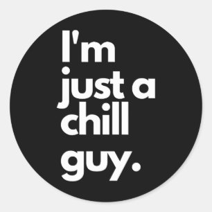 Sticker Rond Mon Nouveau Personnage Est Un Gars Chill Je Ne Sui
