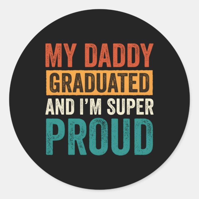 Sticker Rond Mon Papa Est Diplômé Et Je Suis Très Fière D (Devant)