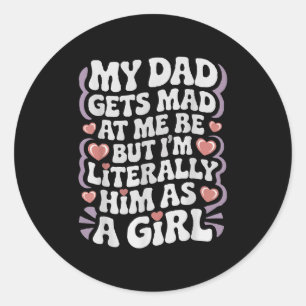 Sticker Rond Mon Père Est Fâché Contre Moi, Mais Je Le Suis Lit