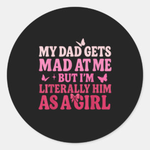 Sticker Rond Mon père se moque de moi, mais je suis littéraleme