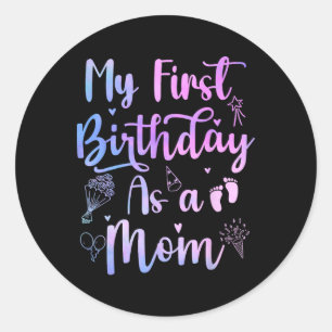 Sticker Rond Mon Premier Anniversaire Comme Maman Fantastique F