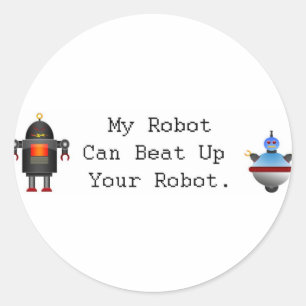 Sticker Rond Mon Robot Peut Battre Votre Robot