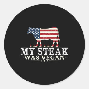 Sticker Rond Mon Steak Était Vegan - Steak Bbq Lover Anti Vegan