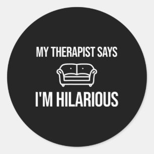 Sticker Rond Mon Thérapeute Dit Que Je Suis Une Blague Hilarant