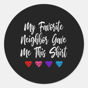 Sticker Rond Mon Voisin Favori M'A Donné Ce Plaisir