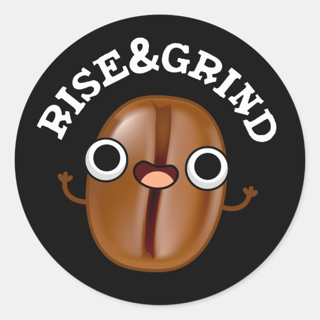 Sticker Rond Monter Et Grind Drôle Coffee Bean Pun Dark BG (Devant)