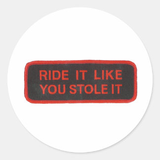 Sticker Rond montez comme si vous l'aviez volé