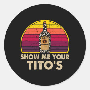 Sticker Rond Montrez-Moi L'Alcool De Vodka De Votre Tito