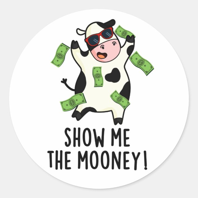 Sticker Rond Montrez-Moi Le Mooney Funny Cow Pun (Devant)
