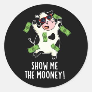 Sticker Rond Montrez-Moi Le Mooney Funny Cow Pun Dark BG