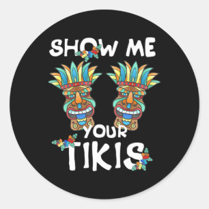 Sticker Rond Montrez-Moi Votre Sein Tikis Drôle Hawaiian Aloha 