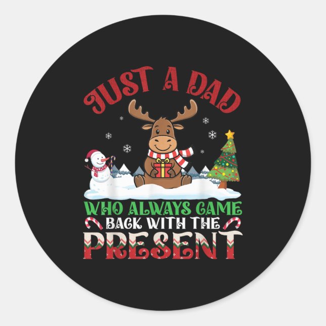Sticker Rond Moose Dad Who Always Came Back With The Present Ch (Devant)