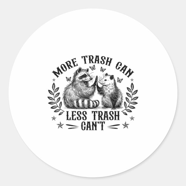 Sticker Rond More Trash Can Less Trash Can't Funny Raccoon Ossu (Devant)